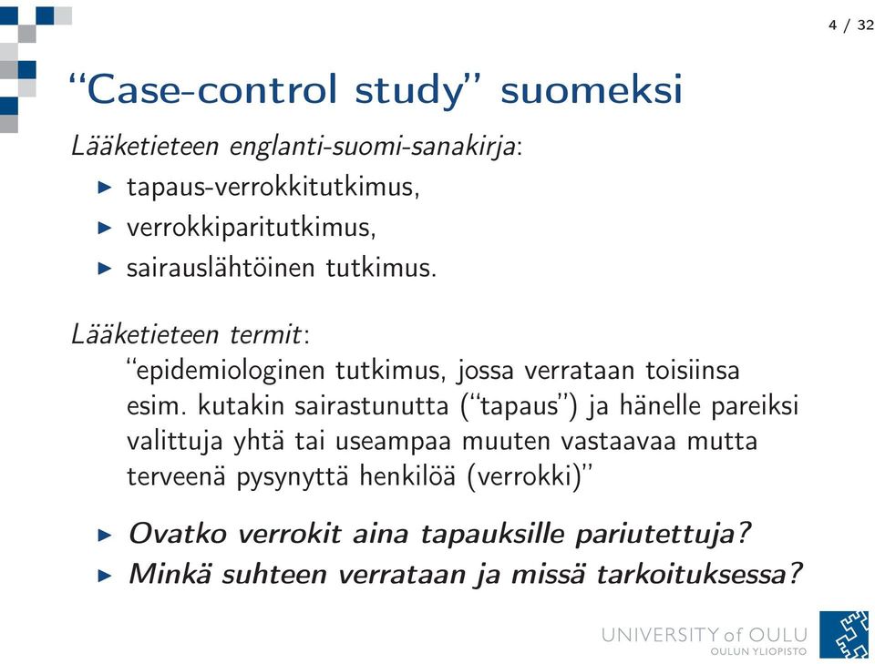 Lääketieteen termit: epidemiologinen tutkimus, jossa verrataan toisiinsa esim.