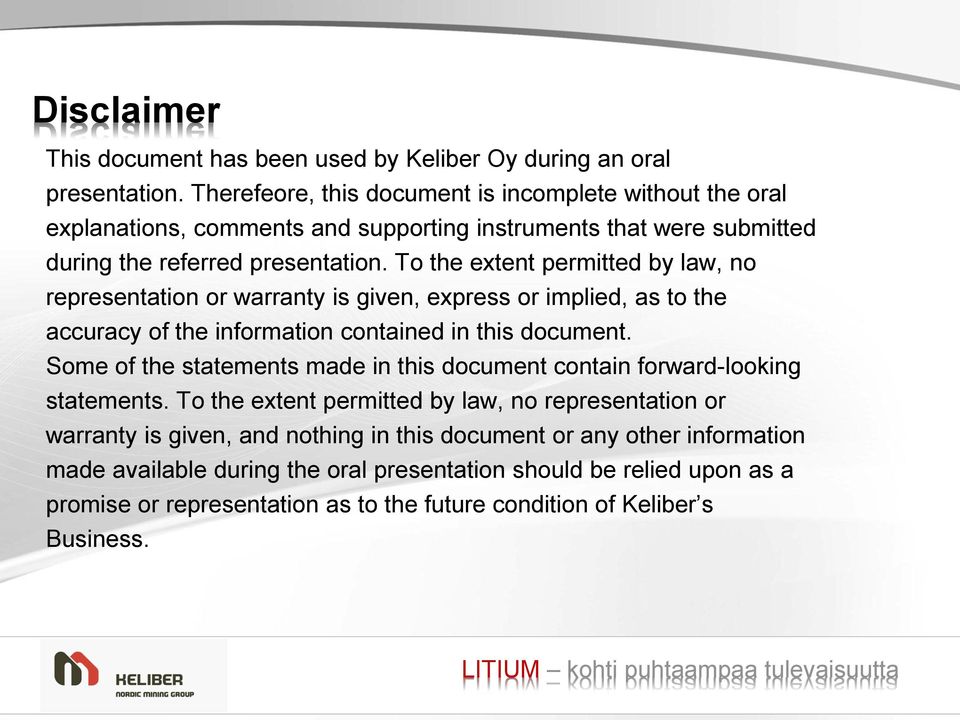 To the extent permitted by law, no representation or warranty is given, express or implied, as to the accuracy of the information contained in this document.