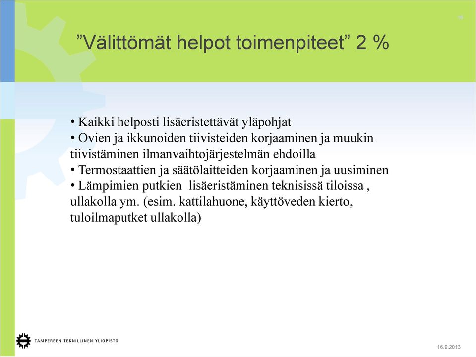 Termostaattien ja säätölaitteiden korjaaminen ja uusiminen Lämpimien putkien lisäeristäminen