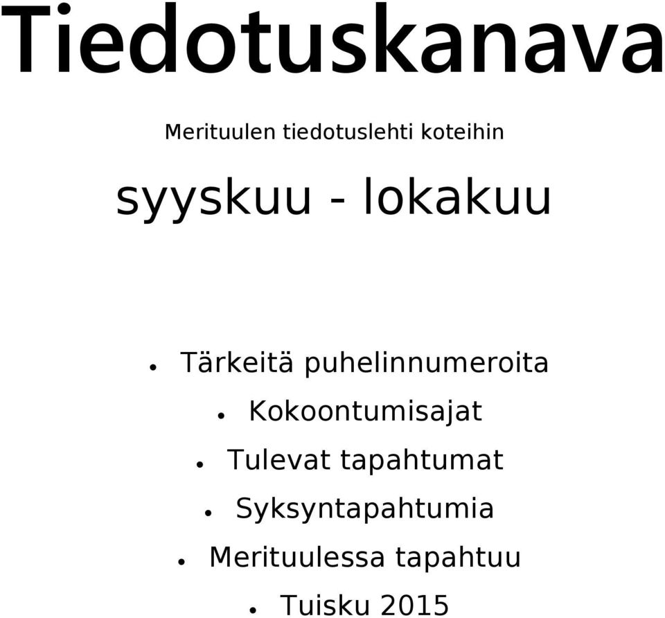 puhelinnumeroita Kokoontumisajat Tulevat