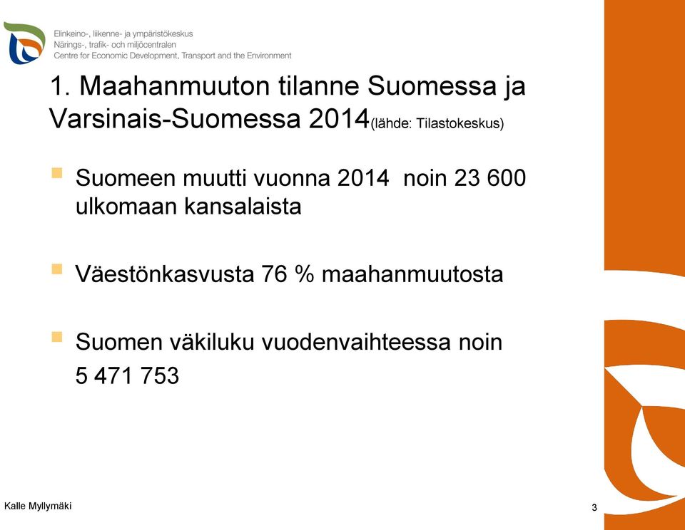 noin 23 600 ulkomaan kansalaista Väestönkasvusta 76 %