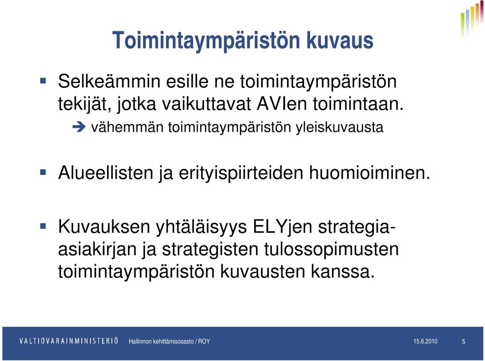 vähemmän toimintaympäristön yleiskuvausta Alueellisten ja erityispiirteiden huomioiminen.