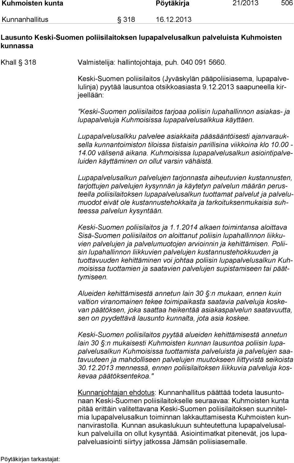 Keski-Suomen poliisilaitos (Jyväskylän pääpoliisiasema, lu pa pal velu lin ja) pyytää lausuntoa otsikkoasiasta 9.12.