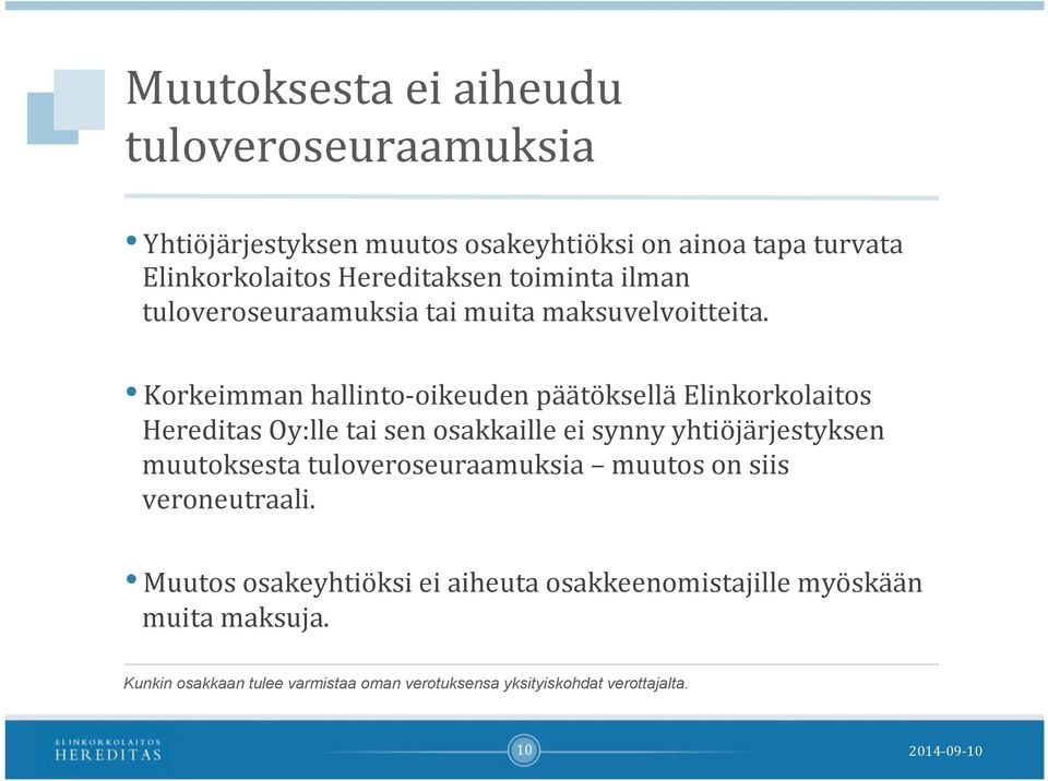 Korkeimman hallinto- oikeuden päätöksellä Elinkorkolaitos Hereditas Oy:lle tai sen osakkaille ei synny yhtiöjärjestyksen muutoksesta