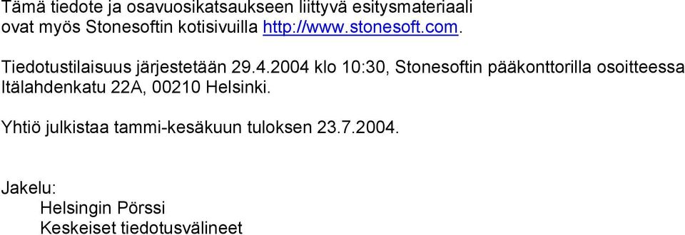 2004 klo 10:30, Stonesoftin pääkonttorilla osoitteessa Itälahdenkatu 22A, 00210