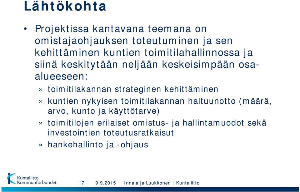 strateginen kehittäminen» kuntien nykyisen toimitilakannan haltuunotto (määrä, arvo, kunto ja