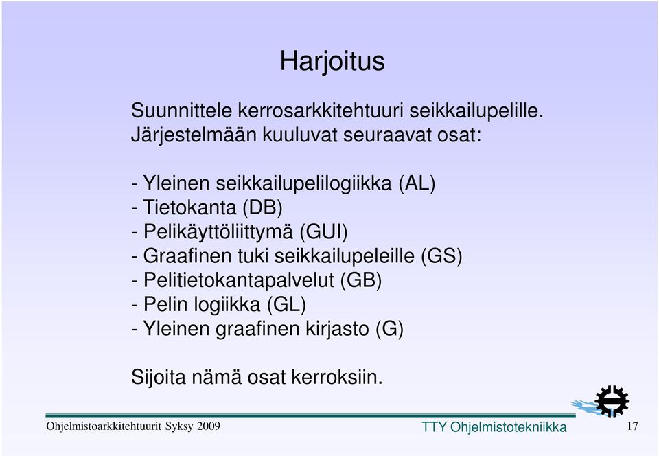 Pelikäyttöliittymä (GUI) - Graafinen tuki seikkailupeleille (GS) - Pelitietokantapalvelut (GB) -