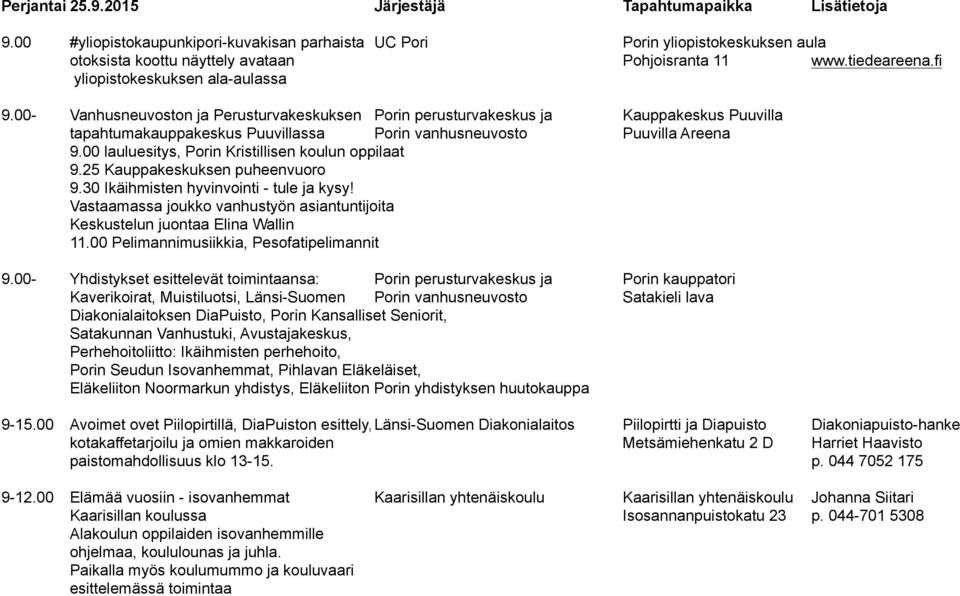 00- Vanhusneuvoston ja Perusturvakeskuksen Porin perusturvakeskus ja Kauppakeskus Puuvilla tapahtumakauppakeskus Puuvillassa Porin vanhusneuvosto Puuvilla Areena 9.