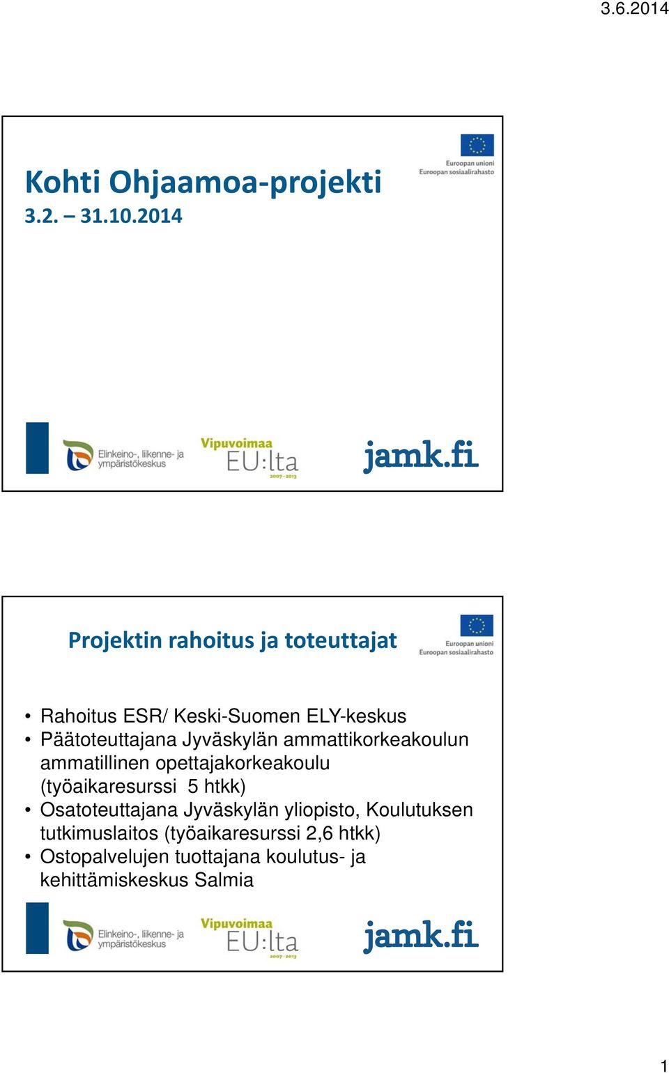 Jyväskylän ammattikorkeakoulun ammatillinen opettajakorkeakoulu (työaikaresurssi 5 htkk)