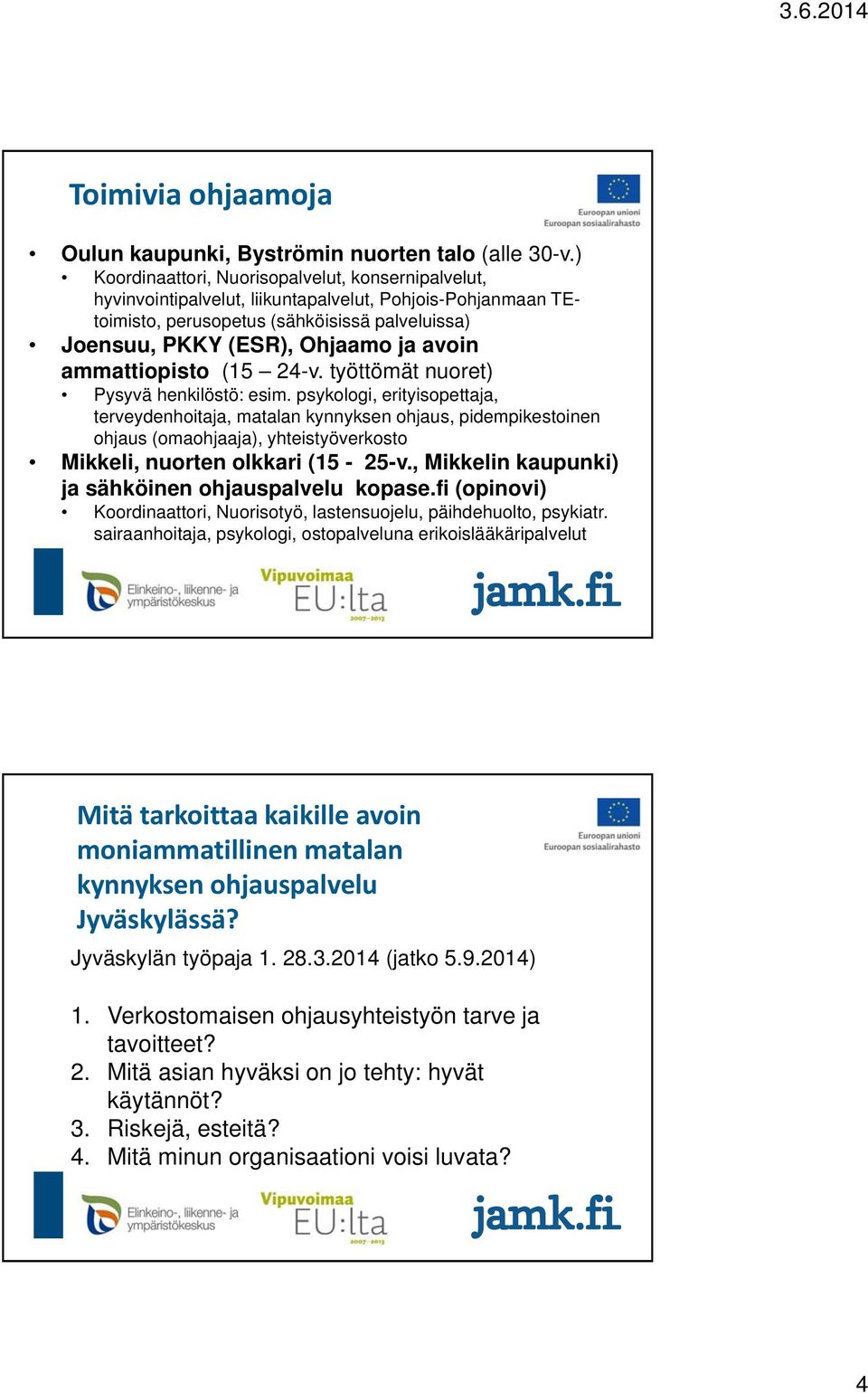 ammattiopisto (15 24-v. työttömät nuoret) Pysyvä henkilöstö: esim.