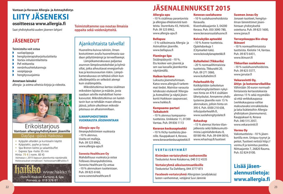 lainaksi allergia- ja astma-aiheisia kirjoja ja videoita. www.haikko.þ Hotelli Haikon Kartano, Porvoo, p. 019 576 01, hotelli.haikko@haikko.
