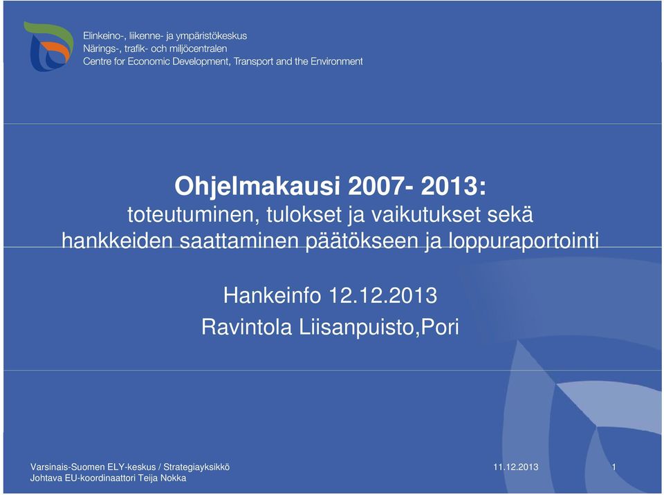 12.2013 Ravintola Liisanpuisto,Pori Varsinais-Suomen ELY-keskus /