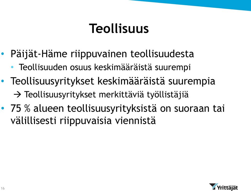 suurempia Teollisuusyritykset merkittäviä työllistäjiä 75 % alueen