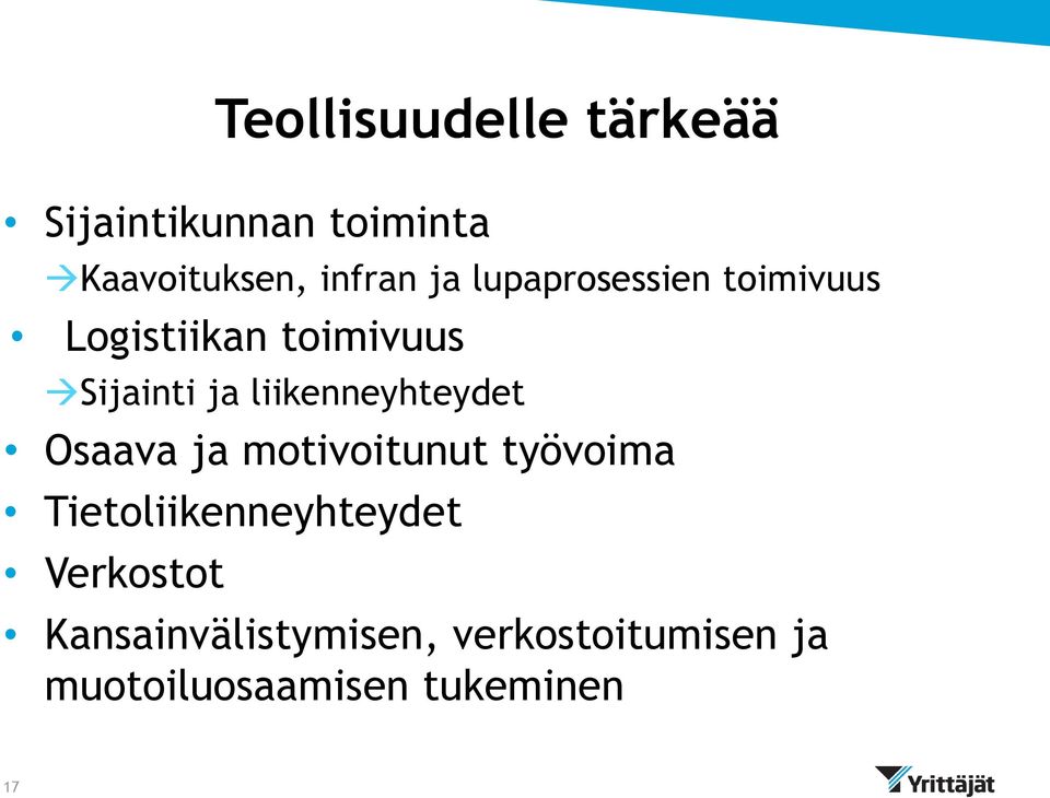 liikenneyhteydet Osaava ja motivoitunut työvoima Tietoliikenneyhteydet