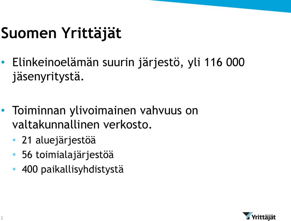 Toiminnan ylivoimainen vahvuus on valtakunnallinen