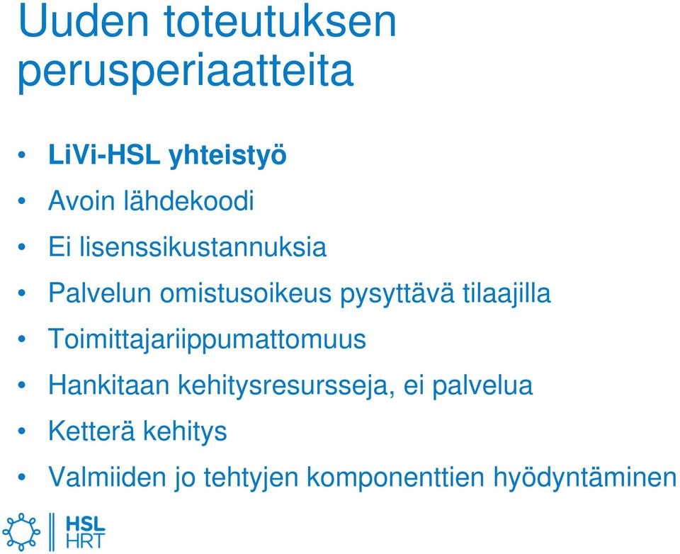 tilaajilla Toimittajariippumattomuus Hankitaan kehitysresursseja,