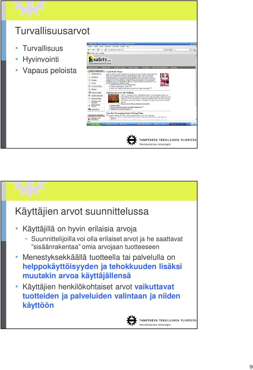 tuotteeseen Menestyksekkäällä tuotteella tai palvelulla on helppokäyttöisyyden ja tehokkuuden lisäksi muutakin