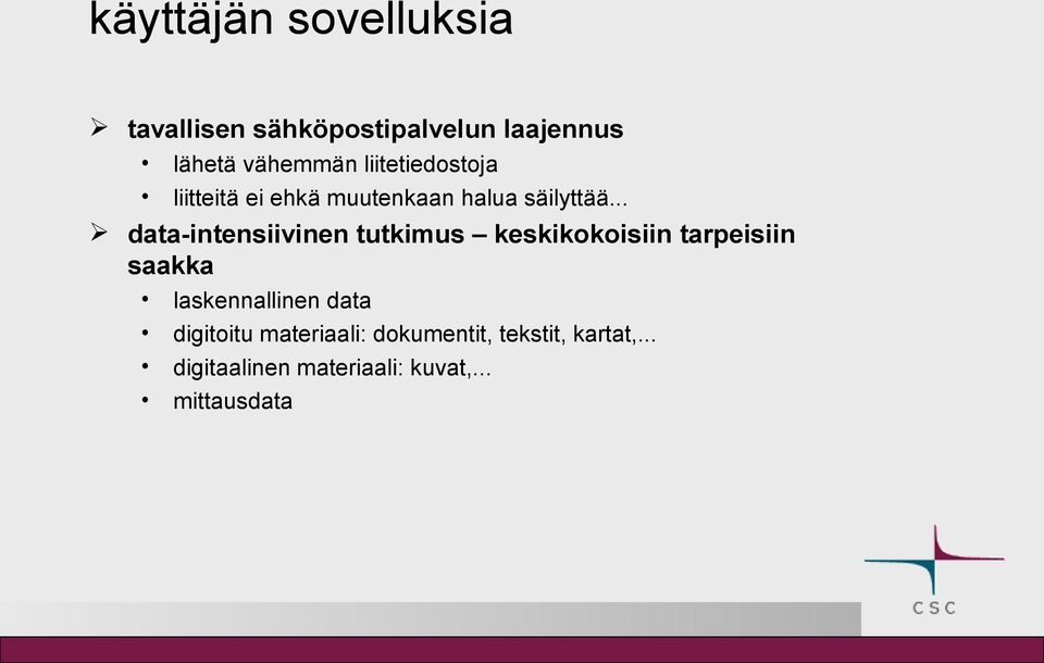 .. data-intensiivinen tutkimus keskikokoisiin tarpeisiin saakka laskennallinen