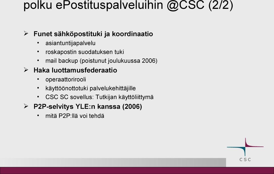 2006) Haka luottamusfederaatio operaattorirooli käyttöönottotuki palvelukehittäjille