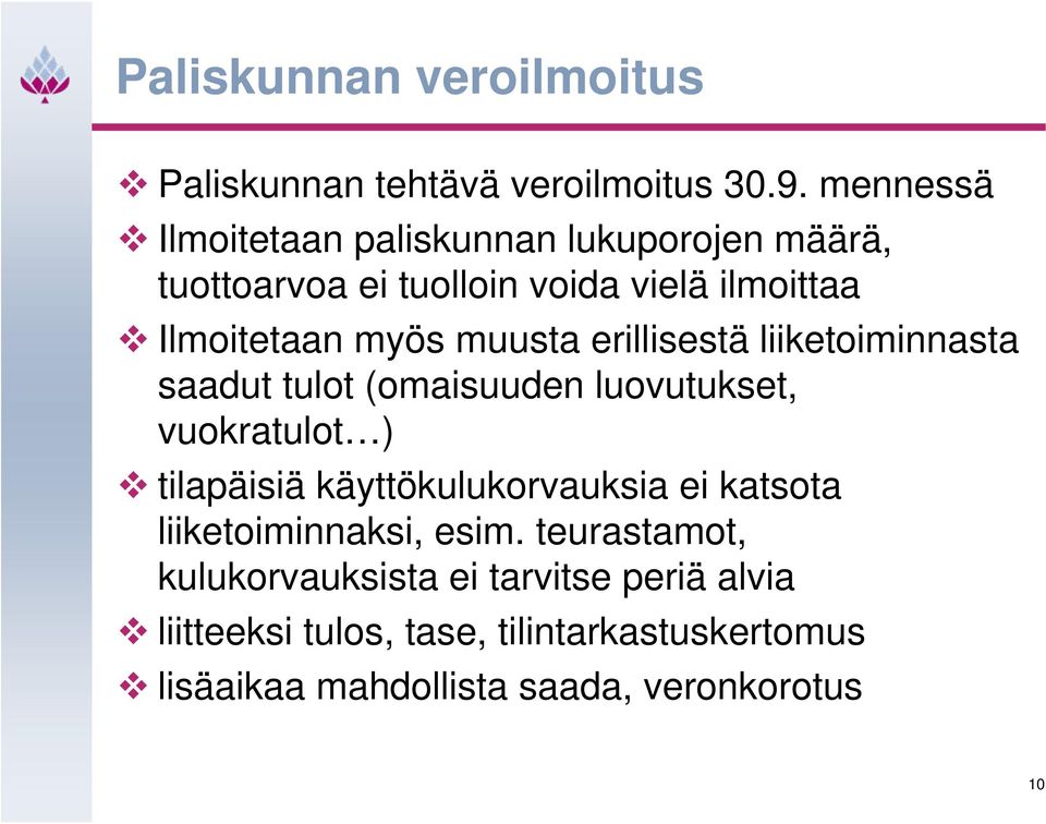 muusta erillisestä liiketoiminnasta saadut tulot (omaisuuden luovutukset, vuokratulot ) tilapäisiä käyttökulukorvauksia