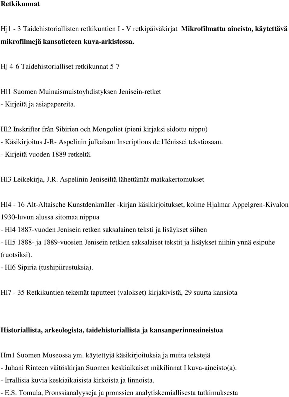 Hl2 Inskrifter från Sibirien och Mongoliet (pieni kirjaksi sidottu nippu) - Käsikirjoitus J-R- Aspelinin julkaisun Inscriptions de l'iénissei tekstiosaan. - Kirjeitä vuoden 1889 retkeltä.