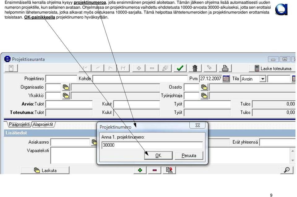Ohjelmassa on projektinumeroa vaihdettu ehdotetusta 10000-arvosta 30000-alkuiseksi, jotta sen erottaisi helpommin