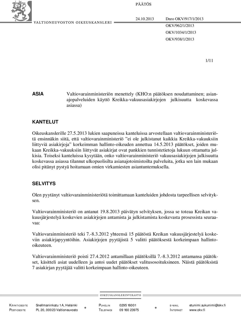Kreikka-vakuusasiakirjojen julkisuutta koskevassa asiassa) KANTELUT Oikeuskanslerille 27.5.