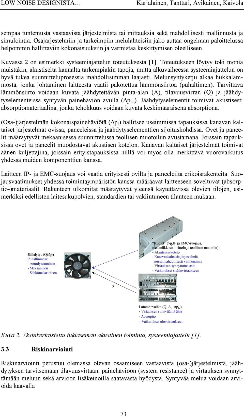 Kuvassa 2 on esimerkki systeemiajattelun toteutuksesta [1].