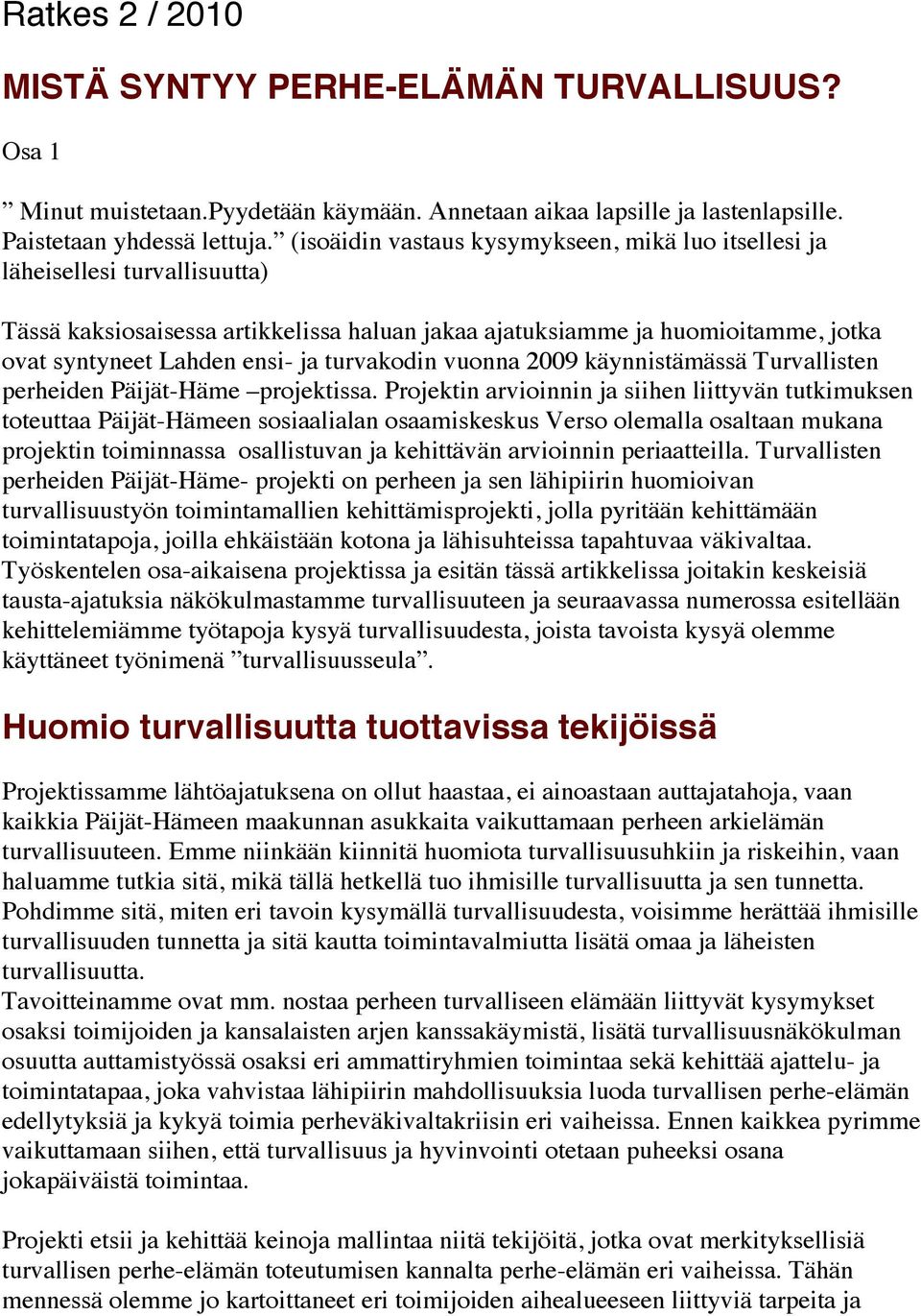 turvakodin vuonna 2009 käynnistämässä Turvallisten perheiden Päijät-Häme projektissa.