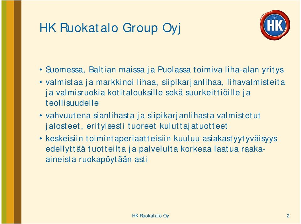 sianlihasta ja siipikarjanlihasta valmistetut jalosteet, erityisesti tuoreet kuluttajatuotteet keskeisiin