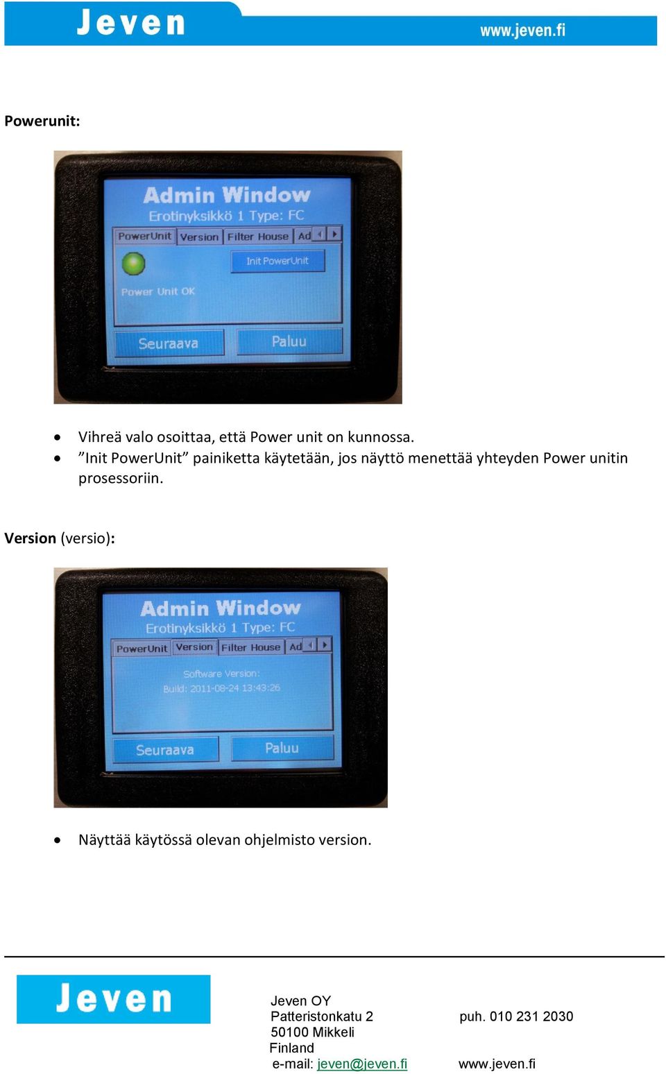 Init PowerUnit painiketta käytetään, jos näyttö