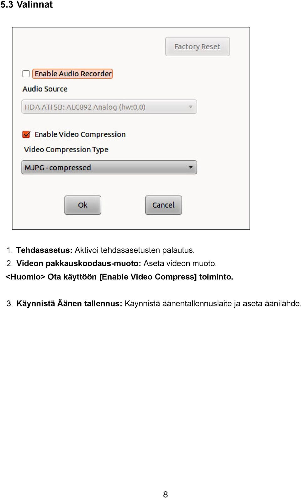 <Huomio> Ota käyttöön [Enable Video Compress] toiminto. 3.
