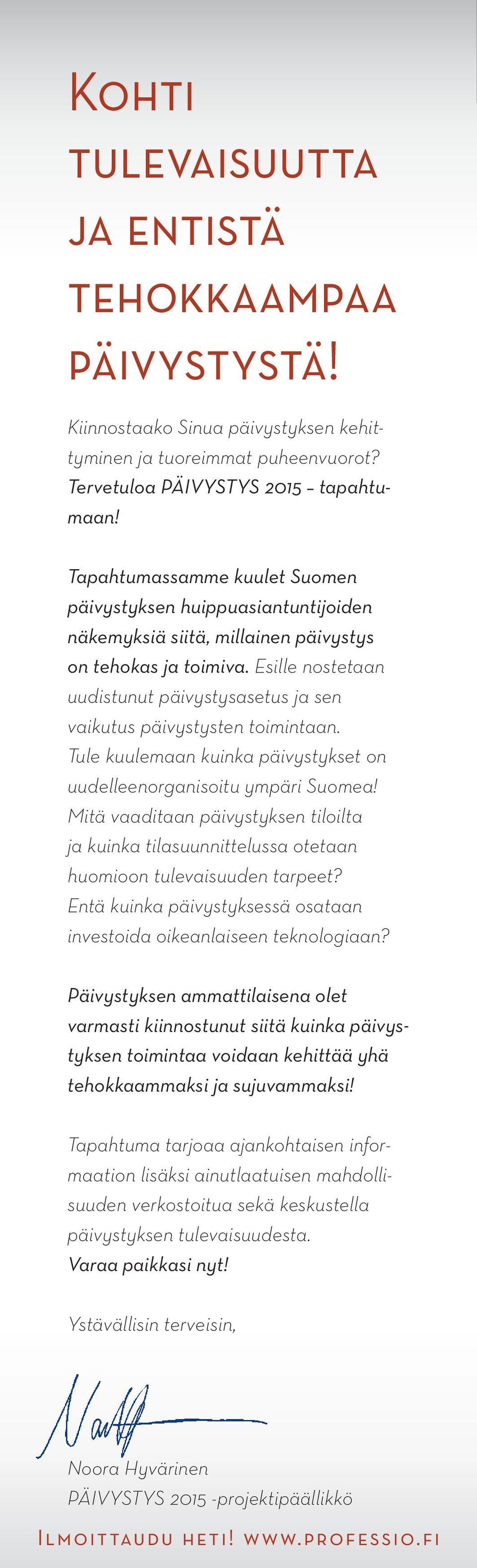 Esille nostetaan uudistunut päivystysasetus ja sen vaikutus päivystysten toimintaan. Tule kuulemaan kuinka päivystykset on uudelleenorganisoitu ympäri Suomea!