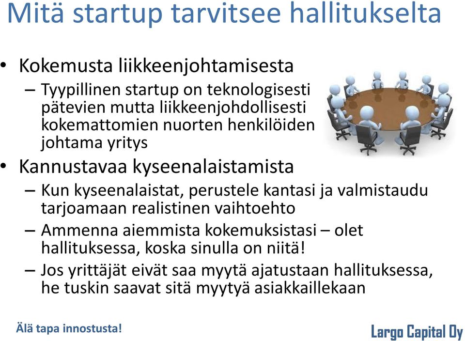 perustele kantasi ja valmistaudu tarjoamaan realistinen vaihtoehto Ammenna aiemmista kokemuksistasi olet hallituksessa, koska