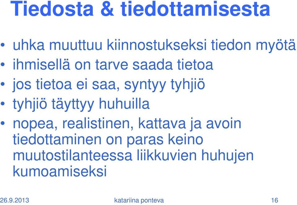 täyttyy huhuilla nopea, realistinen, kattava ja avoin tiedottaminen on