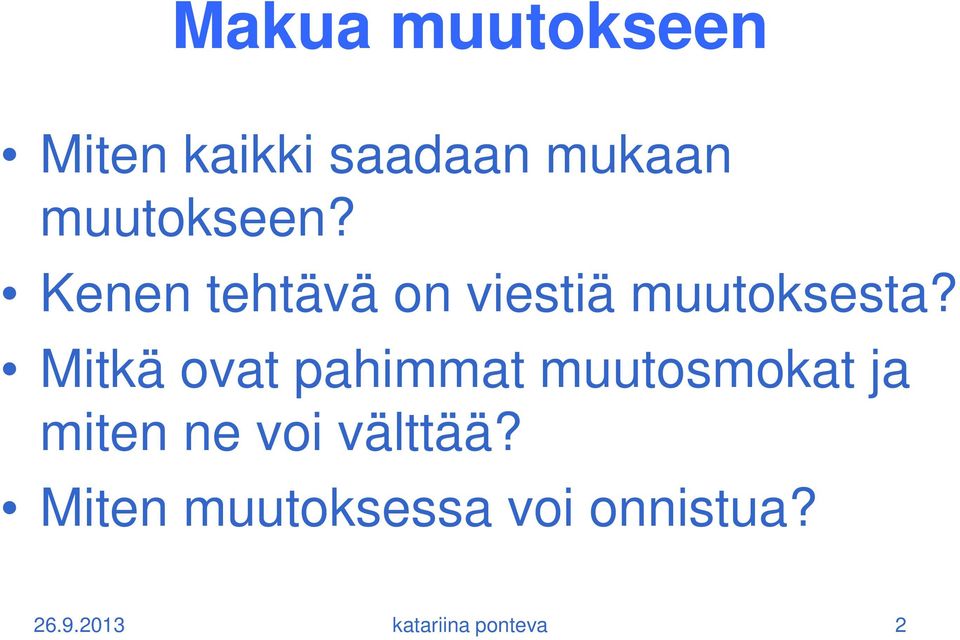 Mitkä ovat pahimmat muutosmokat ja miten ne voi