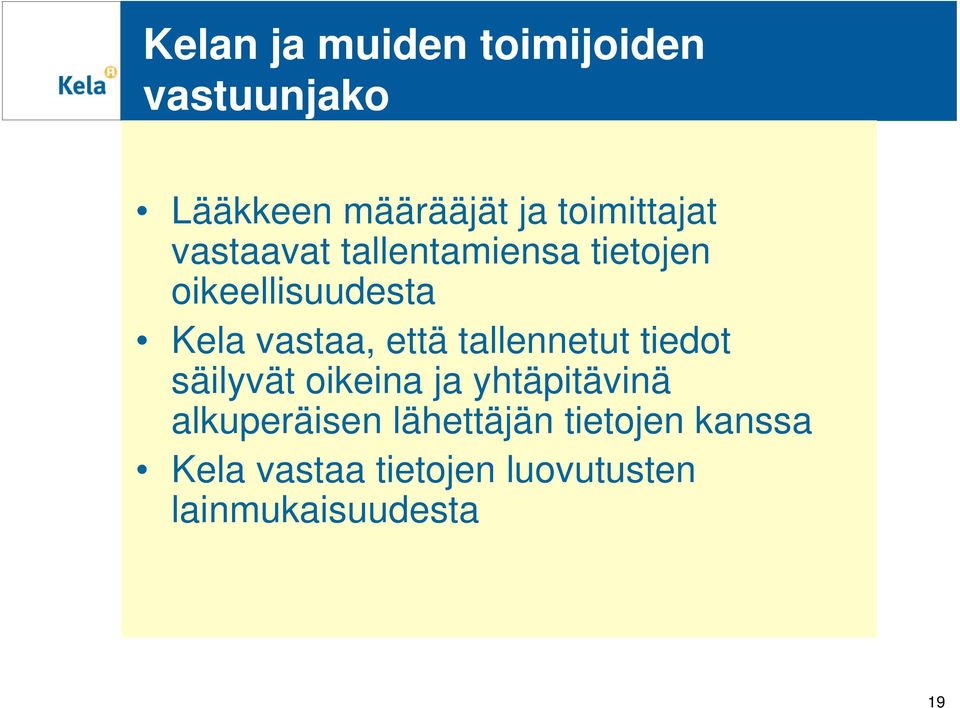 vastaa, että tallennetut tiedot säilyvät oikeina ja yhtäpitävinä