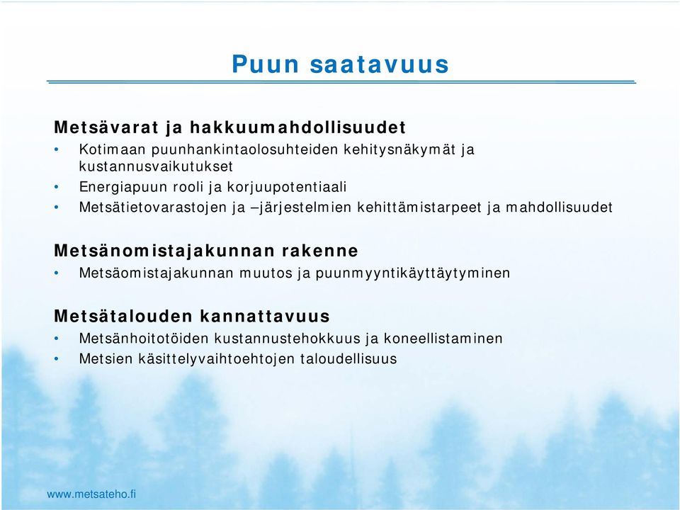 kehittämistarpeet ja mahdollisuudet Metsänomistajakunnan rakenne Metsäomistajakunnan muutos ja