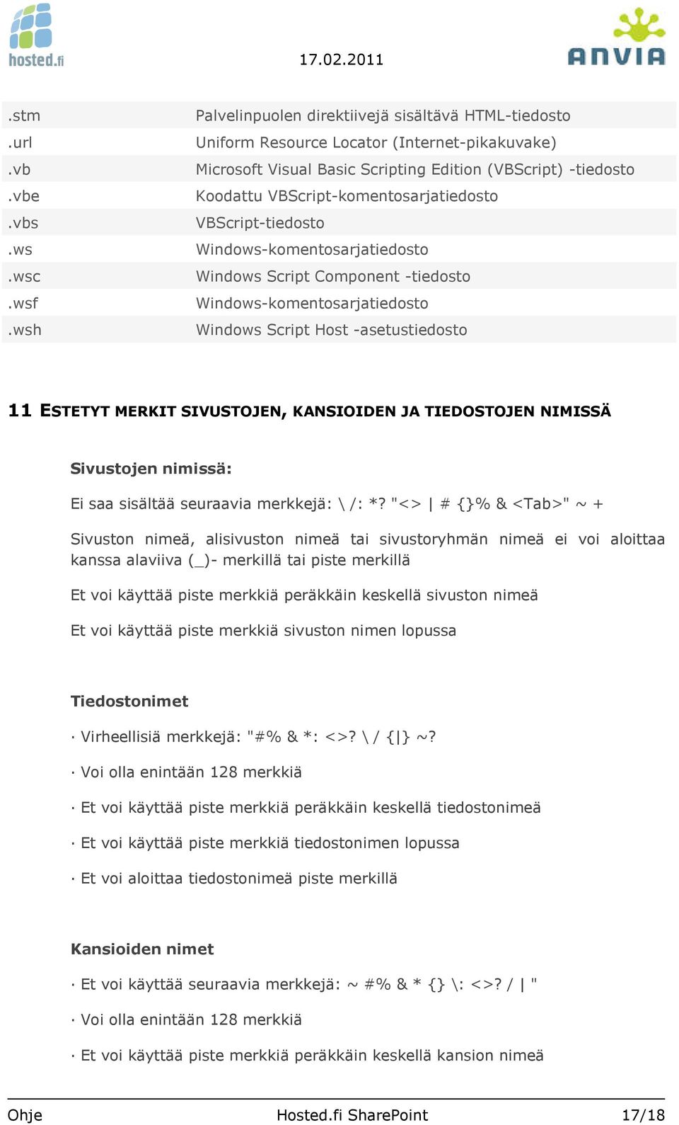 VBScript-komentosarjatiedosto VBScript-tiedosto Windows-komentosarjatiedosto Windows Script Component -tiedosto Windows-komentosarjatiedosto Windows Script Host -asetustiedosto 11 ESTETYT MERKIT