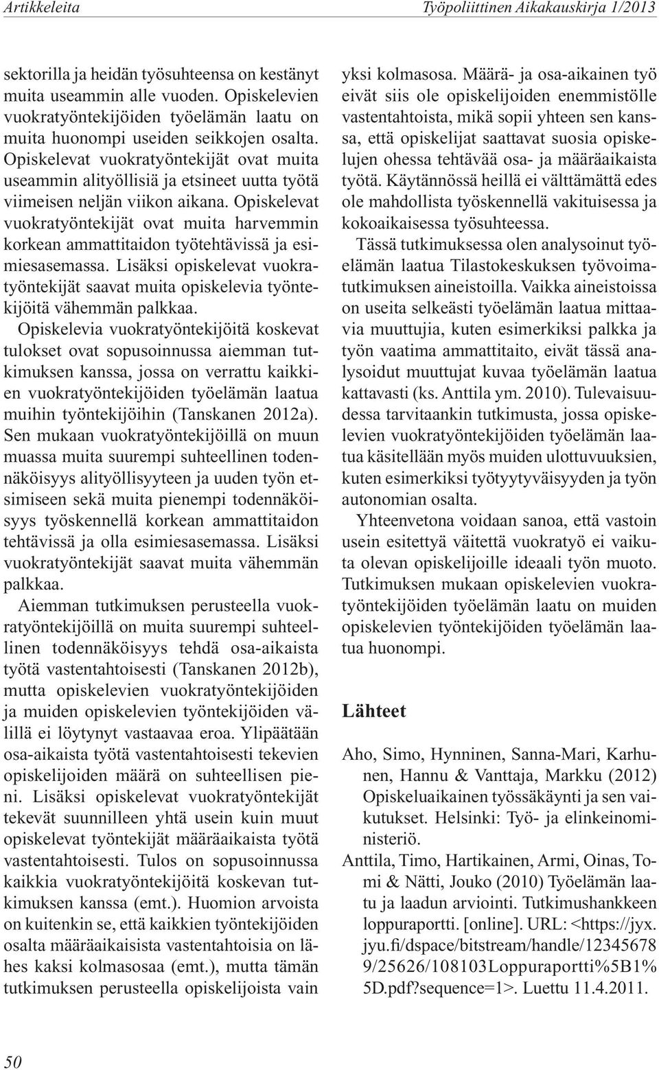 Opiskelevat vuokratyöntekijät ovat muita harvemmin korkean ammattitaidon työtehtävissä ja esimiesasemassa.