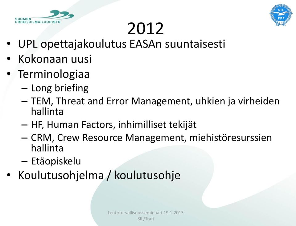 hallinta HF, Human Factors, inhimilliset tekijät CRM, Crew Resource