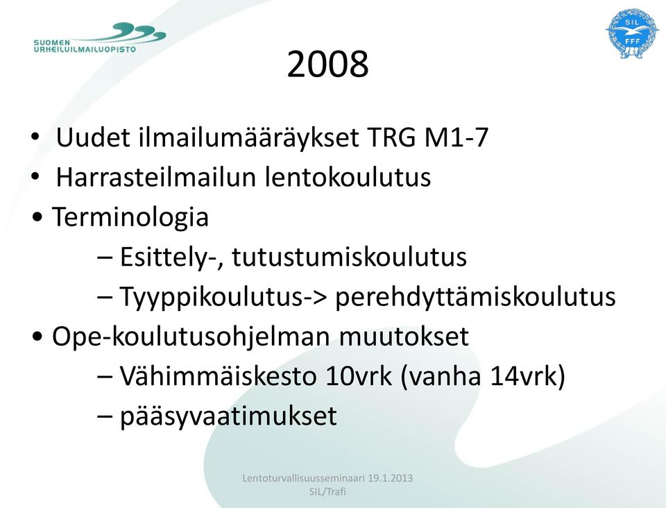 Tyyppikoulutus-> perehdyttämiskoulutus