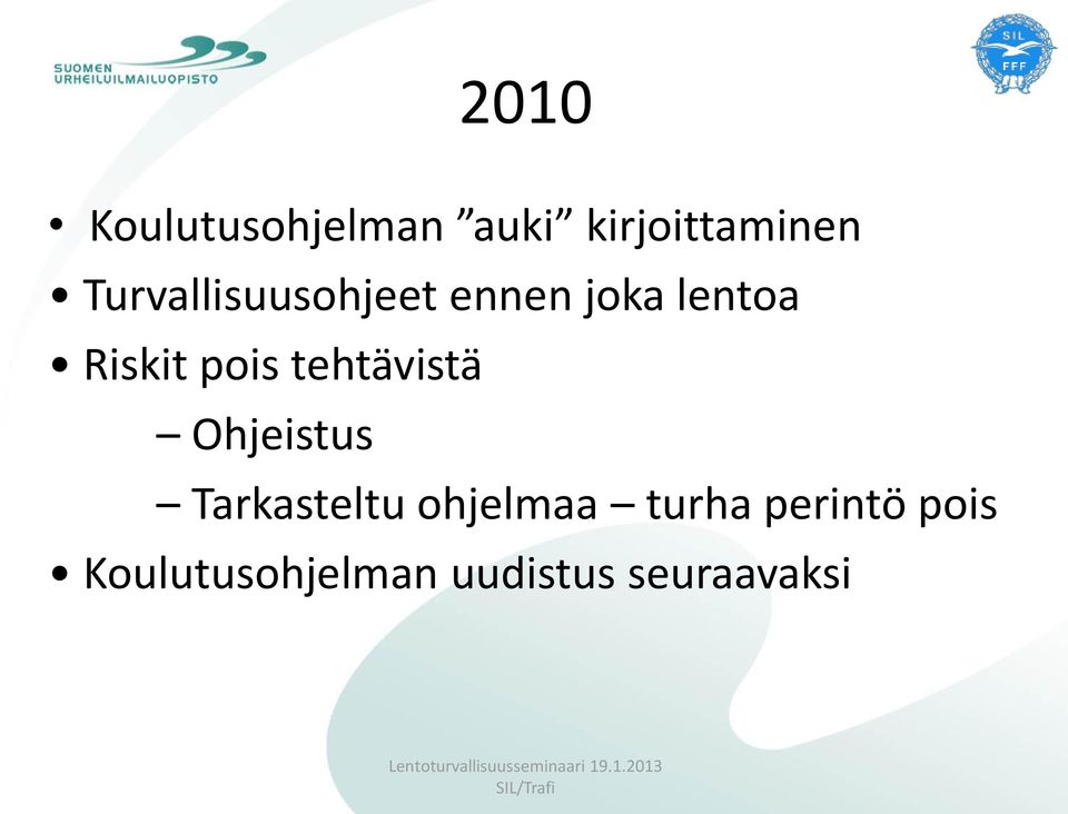 pois tehtävistä Ohjeistus Tarkasteltu ohjelmaa