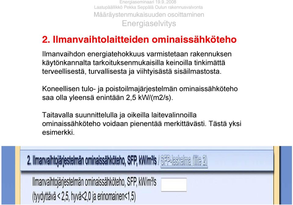 tinkimättä terveellisestä, turvallisesta ja viihtyisästä sisäilmastosta.