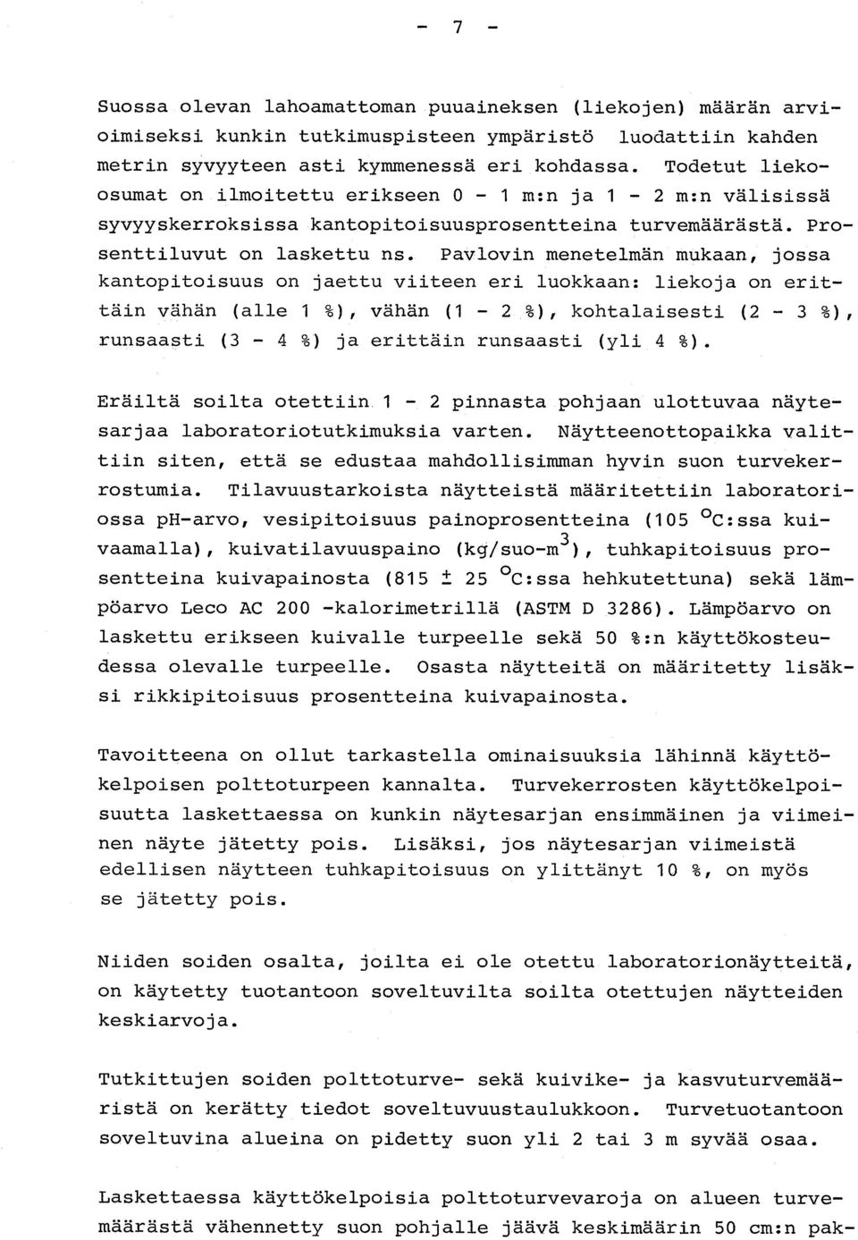 Pavlovin menetelmän mukaan, joss a kantopitoisuus on jaettu viiteen eri luokkaan : liekoja on erit - täin vähän (alle 1 %), vähän (1-2 %), kohtalaisesti (2-3 %), runsaasti (3-4 %) ja erittäin