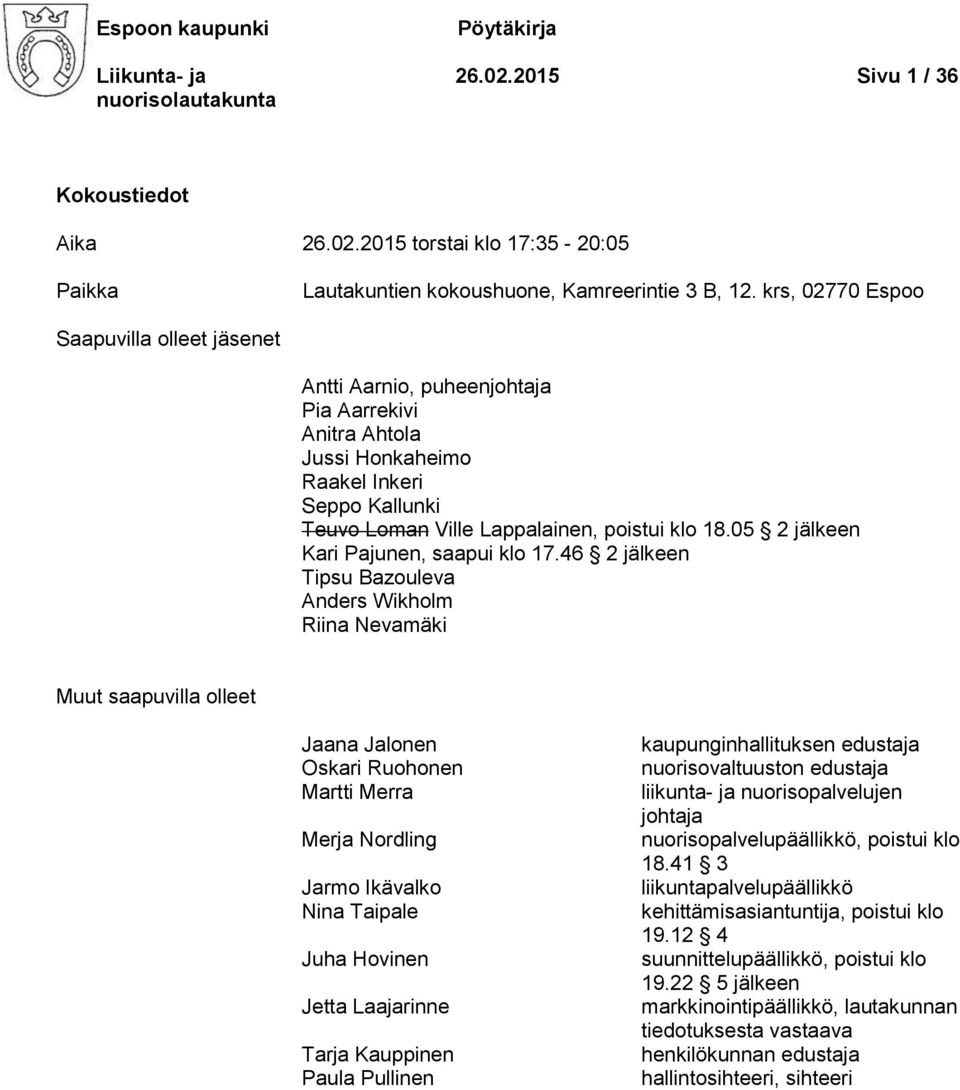 05 2 jälkeen Kari Pajunen, saapui klo 17.