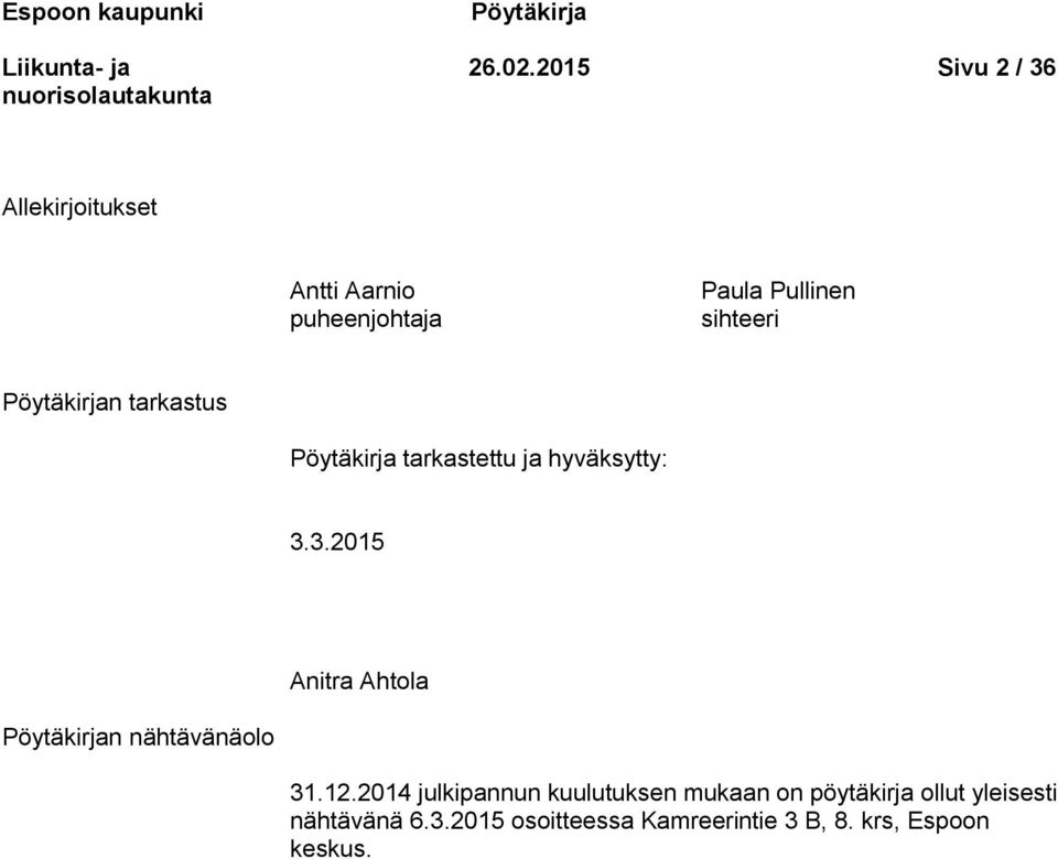 Pöytäkirjan tarkastus Pöytäkirja tarkastettu ja hyväksytty: 3.