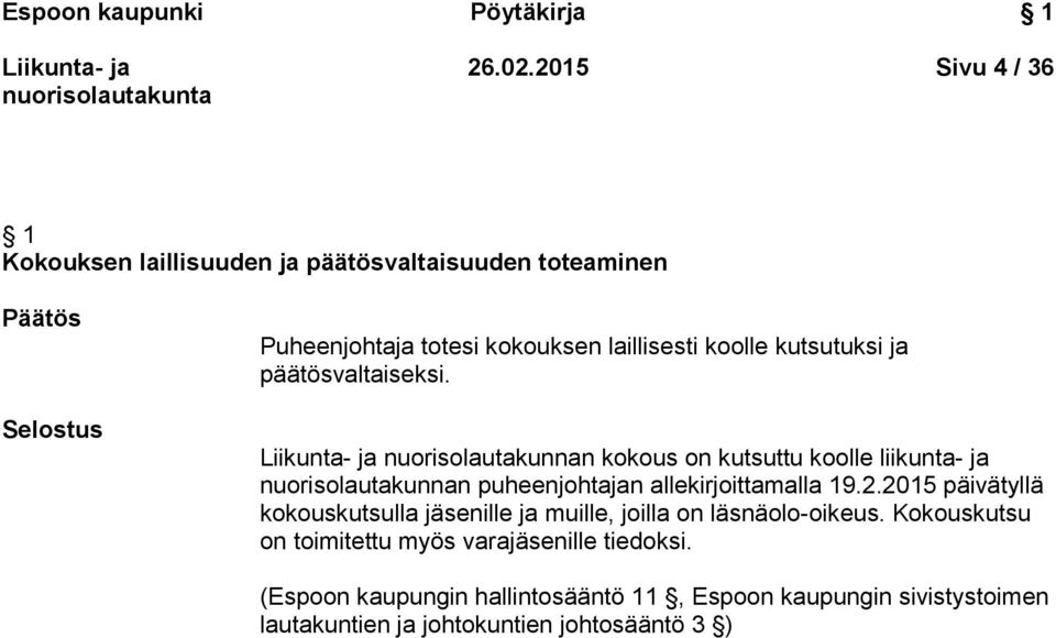 kutsutuksi ja päätösvaltaiseksi.