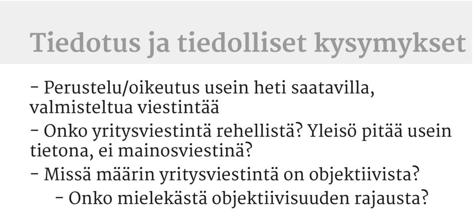 Yleisö pitää usein tietona, ei mainosviestinä?