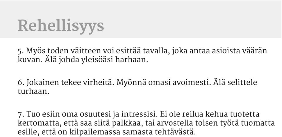 Älä selittele turhaan. 7. Tuo esiin oma osuutesi ja intressisi.